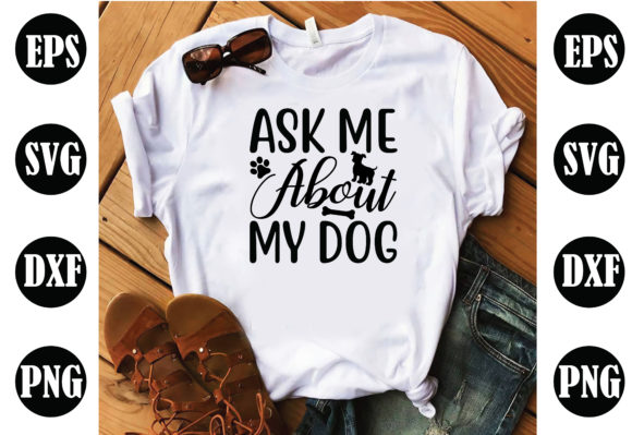 Ask Me About My Dog Dog SVG
