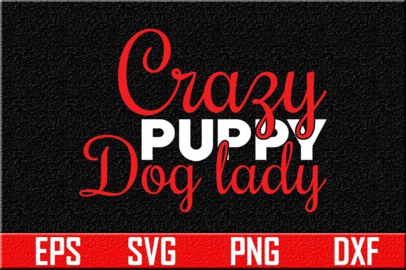Crazy Puppy Dog Lady Svg Design