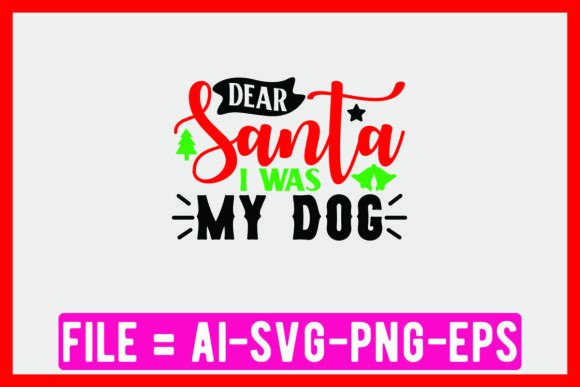 Dear Santa I Was My Dog SVG