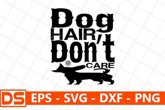 DOG Svg Design, Dog Hair, Don’t Care