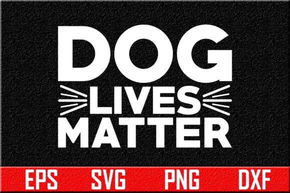 Dog Svg Design, Dog Lives Matter