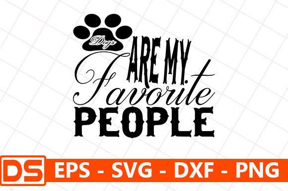 DOG Svg Design: Dogs Are My Favorite People