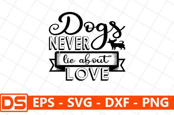 DOG Svg Design: Dogs Never Lie About Love
