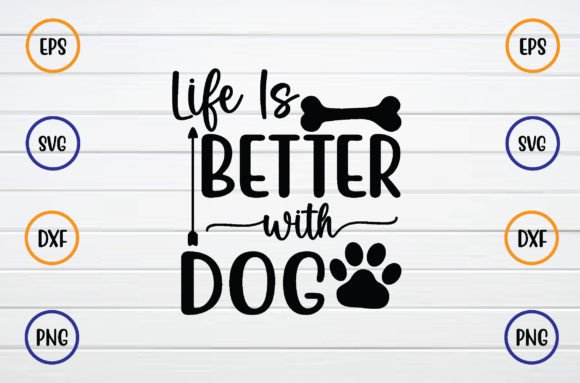 Life is Better with Dog Svg