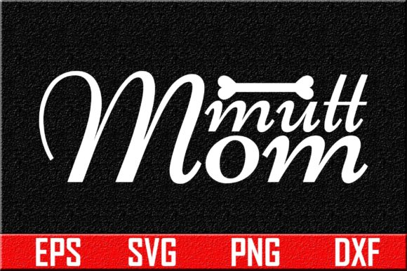 Mutt Mom Svg Design