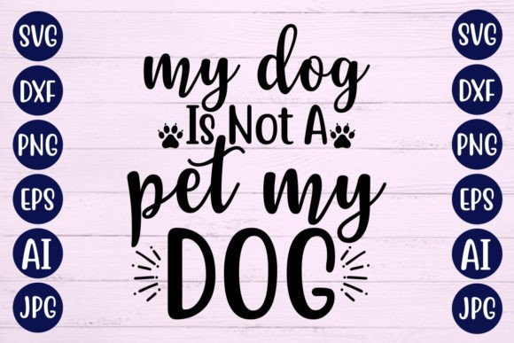 My Dog Is Not a Pet My Dog SVG
